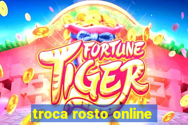 troca rosto online